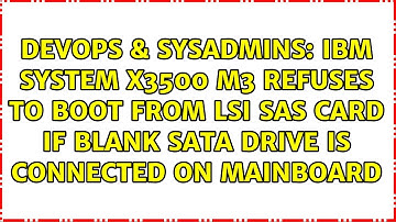 IBM System x3500 M3 refuses to boot from LSI SAS card if blank SATA drive is connected on mainboard