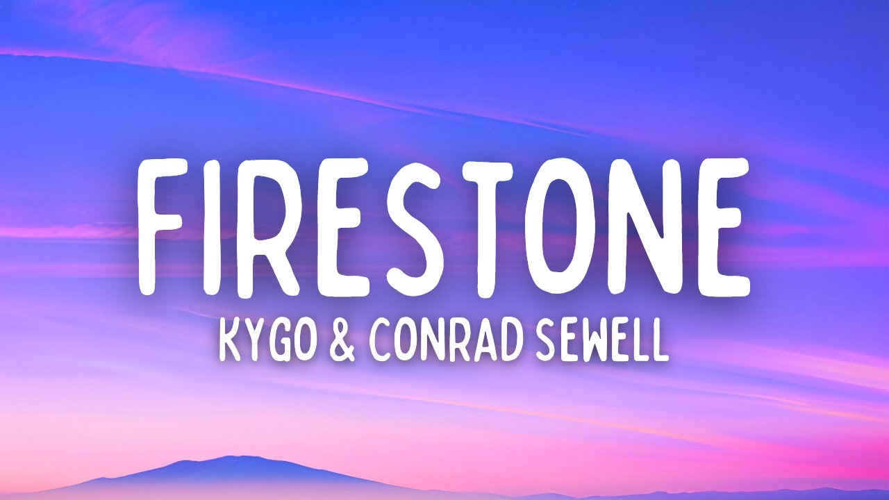kygo-conrad-sewell-firestone-lyrics