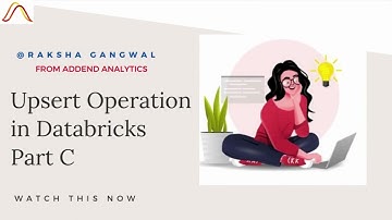 Upsert operations in databricks  Part-C  | By-Raksha Gangwal |