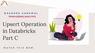 Upsert operations in databricks  Part-C  | By-Raksha Gangwal |