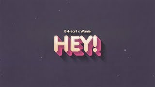 HEY - B-Heart Ft Wanie (Prod. Santos Santana)