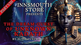 H.P. Lovecraft | THE DREAM-QUEST OF UNKNOWN KADATH | Part 8/13 [Audiobook]