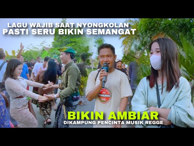 LAGU WAJIB SAAT NYONGKOLAN DI KAMPUNG PENCINTA REGGE BAREN RENDI REINATA 05 class=