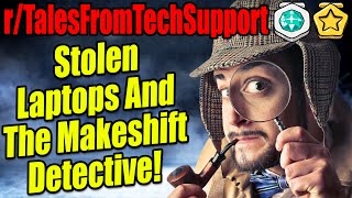 r/TalesFromTechSupport - Stolen Laptops And The Makeshift Detective! - Reddit Stories 915