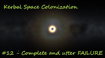 Kerbal Space Colonization 12 - Complete and utter FAILURE