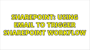 Sharepoint: Using Email to trigger SharePoint workflow (2 Solutions!!)