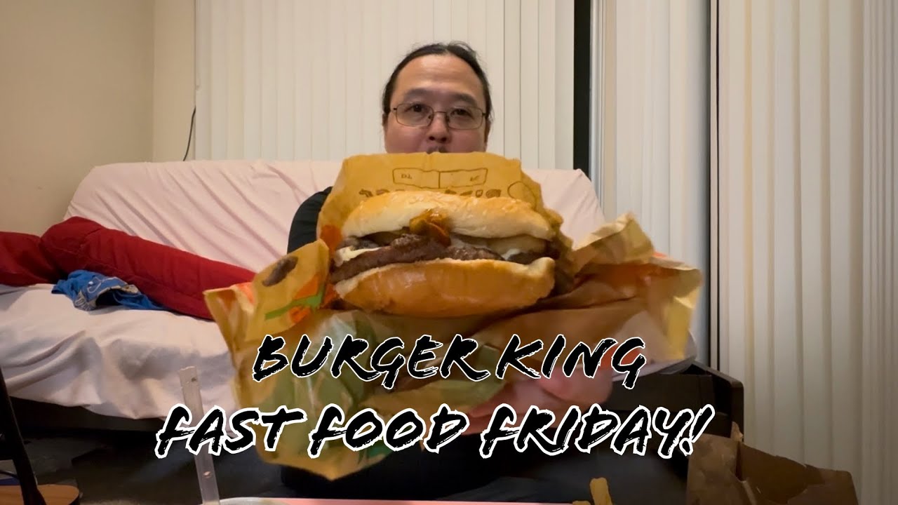 Fast Food Friday!!  Burger King