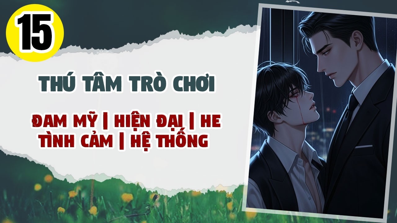 Tập 15: BOY LOVE, Thú Tâm Trò Chơi, Đam Mỹ, Tình Cảm, Hệ Thống, Chủ Công, Tương Ái Tương Sát