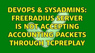 DevOps & SysAdmins: Freeradius server is not accepting accounting packets through tcpreplay