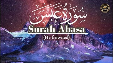 Surat Abasa (He Frowned) | World Of Listen Quran  | سورة عبس