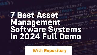7 best asset management software systems in 2024 full demo