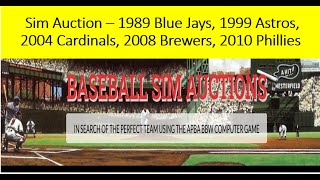 APBA BBW Sim Auction - 1989 Blue Jays, 1999 Astros, 2004 Cardinals, 2008 Brewers, 2010 Phillies