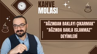 Ağzından Baklayı Çıkarmak / Ağzında Bakla Islanmaz Deyimleri