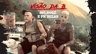 Video thumbnail of "Mc Rogê e Pk Delas - Visão da B (Clipe Oficial)"