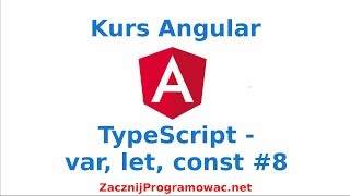 Kurs Angular dla każdego - TypeScript - var, let, const #8