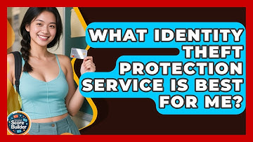 What Identity Theft Protection Service Is Best For Me? - Student Score Builder