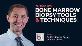 Bone Marrow Biopsy Tools & Techniques w/ Dr. Christopher Beck | BackTable MSK Podcast Ep. 39