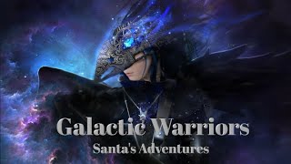 Galactic Warriors -  Santa's Adventures - 2022
