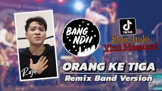 ORANG KE TIGA | ENTAH SIAPA YANG SALAH! Viral TikTok • Remix Band Version