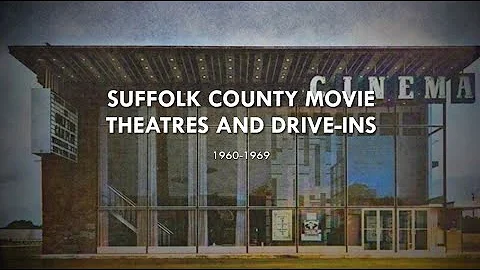 Suffolk County movie theatre and drive-in history 1960-1969