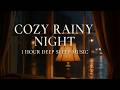 Cozy Rainy Night — 1 Hour Deep Sleep Music 🌧️