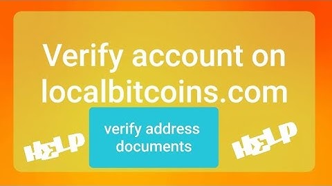 Tricks to verify address documents on localbitcoins.com | Address verification on local bitcoins |