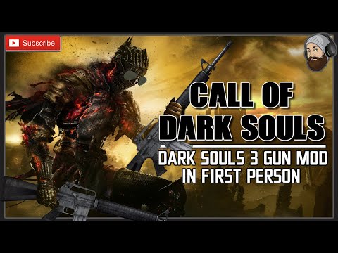 CALL OF DARK SOULS // Dark Souls Gun Mod in First Person // Dark Souls 3 Gun Mod FPS!
