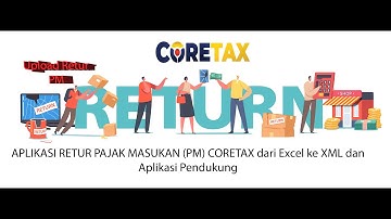 Konverter Retur PM Coretax, addin Retur PM pada coretax, xml Retur PM (Pajak Masukan)
