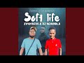 Soft Life (feat. Xivumbeko & Dj Nghudla)