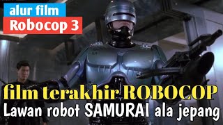 ▶️ ROBOCOP VS ROBOT NINJA BUATAN JEPANG - alur cerita film  ROBOCOP 3