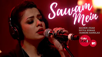 Sawan Mein - Sachin-Jigar, Divya Kumar & Jasmine Sandlas | Coke Studio@MTV Season 4