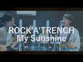 ROCK&#39;A&#39;TRENCH - My SunShine(cover)