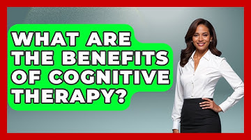What Are The Benefits Of Cognitive Therapy? - Schizophrenia Support Network