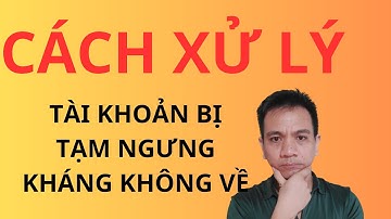 Bật mí 3 cách xử lý tài khoản Google Ads bị tạm ngưng khi kháng không về