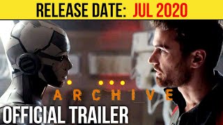 ARCHIVE Official Trailer (JUL 2020) Theo James, Sci-fi Movie HD