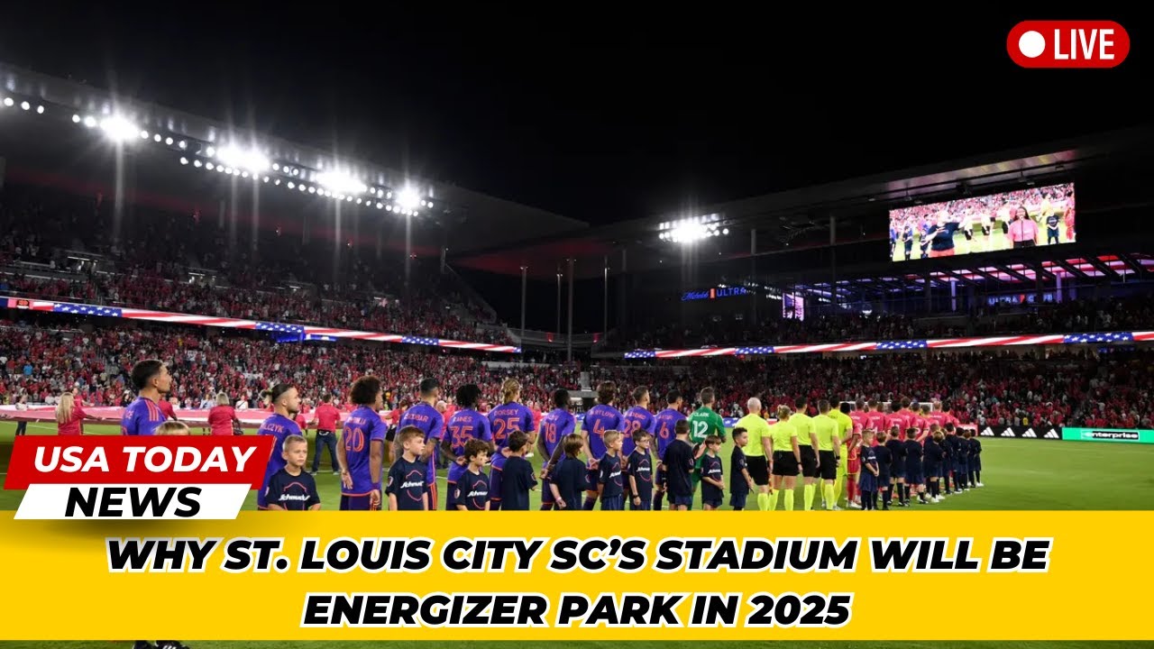 Why St. Louis City SC’s Stadium Will Be Energizer Park in 2025 । USA