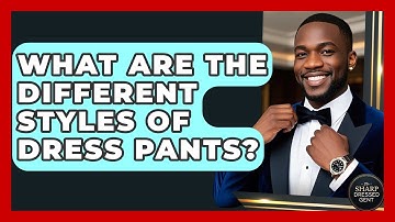 What Are The Different Styles Of Dress Pants? - The Sharp Dressed Gent