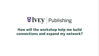 Build Connections and Expand Your Network | Ivey Publishing Case Method Workshops
