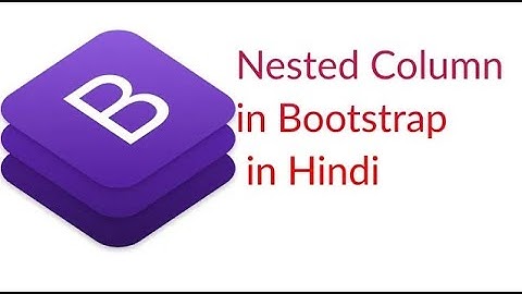 Bootstrap Nested Column in Bootstrap in Hindi Urdu