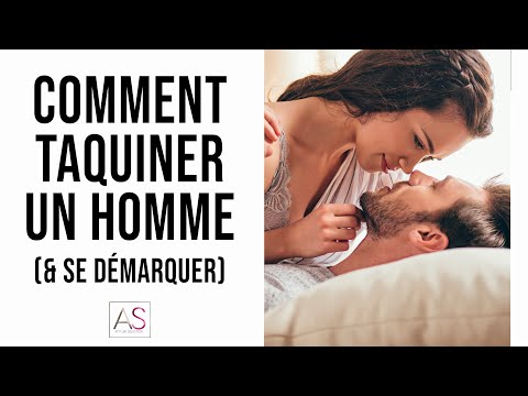 Comment taquiner un homme : Voici mon secret...