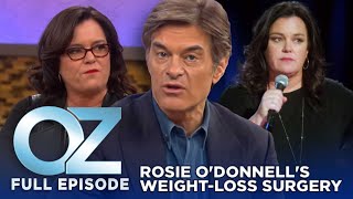 Rosie O’Donnell’s Weight-Loss Surgery Guide | Dr. Oz | S6 | Ep 98 | Full Episode