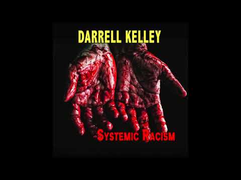 Darrell Kelley - Systemic Racism