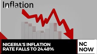 Nigeria's Inflation Rate Drops to 24.48%: What It Means for the Economy