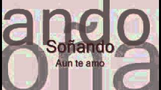 Video thumbnail of "Soñando aun te amo"