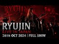 RYUJIN Live in Japan 26th Oct 2024 | Full Show