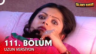 Yalancı Bahar Hint Dizisi 111. Bölüm Uzun Versiyon