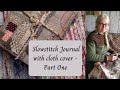 Slowstitch journal with cloth cover  part one