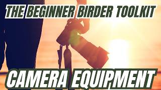Beginner Birder Toolkit | My Camera, Bird Photography Gear, and What I Use in the Field