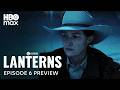Lanterns | Episode 6 Preview | HBO Max