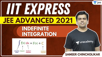 JEE Advanced 2021: Indefinite Integration | Unacademy JEE | Sameer Chincholikar
